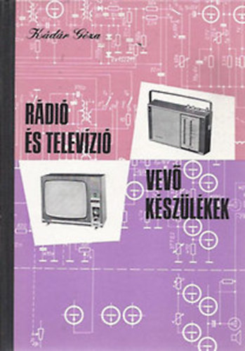 Kádár Géza: Rádió- és televízió-vevőkészülékek 1970 - 1971 könyv