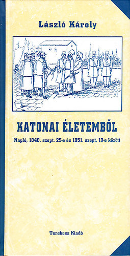 László Károly: Katonai életemből (Napló, 1848. szept.25-e és 1851. szept. 10-e között) antikvár