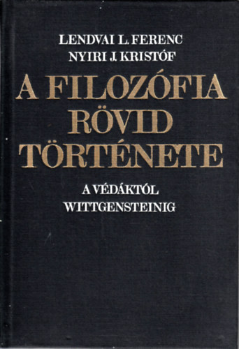 Lendvai L. Ferenc-Nyíri J.: A filozófia rövid története (A Védáktól Wittgensteinig) antikvár
