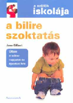 Jane Gilbert: A bilire szoktatás (A szülők iskolája) antikvár