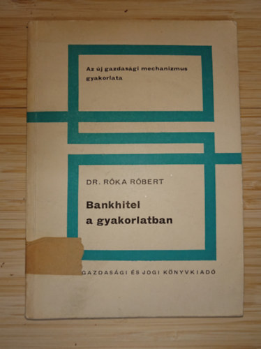Dr. Róka Róbert: Bankhitel a gyakorlatban antikvár