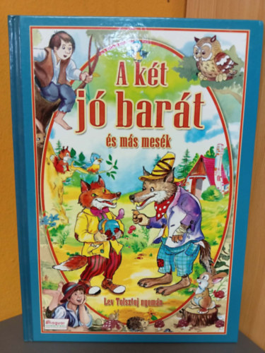 Lev Tolsztoj: A két jó barát és más mesék - Lev Tolsztoj nyomán (13 mese színes illusztrációkkal gazdagon) antikvár
