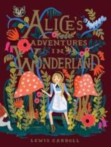 Carroll, Lewis: Alice's Adventures in Wonderland: 150th Anniversary Edition idegen