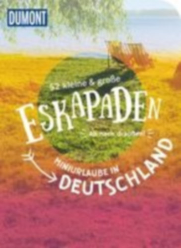 Pollex, Sylvia - Frühauf, Annette - Uhrig, Sarah - Kettl-Römer, Barbara - Jeske, Cornelia - Chall, Inka - Soentgerath, Nina - Riedel, Barbara - Schlüter, Alexandra - Steinbach, Anne - Fiedler, Michelle - Niedergesäß, Jessica - Wolfmeier, Melanie - Lienhardt, Volko - Mog, Verena - Röhling, Christine - Stiefel, Sinja - Anwar, Sonja - Weik, Yvonne - Lammert, Andrea - Sehi, Clemens - Ormo, Nadine - Schirge, Rebecca - Zieseniß, Jana - Jäger, Katrin - Krieger, Aylin - Waltinger, Sarah - Weiler, Elke - Sohr, Stefanie - Hahnfeldt, Marion - Friedrich, Andreas: 52 kleine & große Eskapaden - Miniurlaube in Deutschland idegen