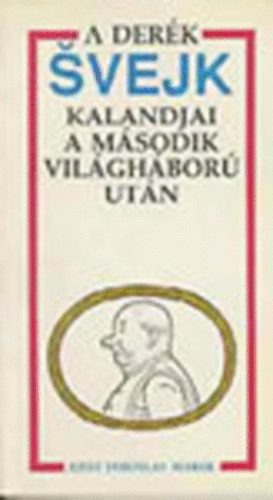 Josef Jaroslav Marek: A derék Svejk kalandjai a második világháború után antikvár