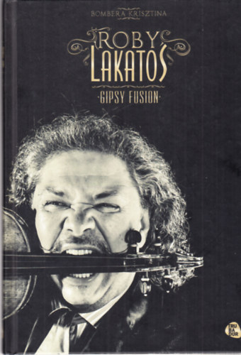 Bombera Krisztina: Roby Lakatos - Gipsy fusion (CD nélkül) antikvár