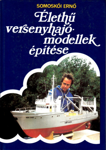 Somoskői Ernő: Élethű versenyhajómodellek építése antikvár