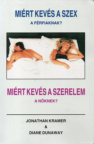 Jonathan Kramer&Diane Dunaway: Miért kevés a szex a férfiaknak? Miért kevés a szerelem a nőknek? antikvár