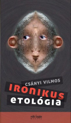 Csányi Vilmos: Ironikus etológia könyv