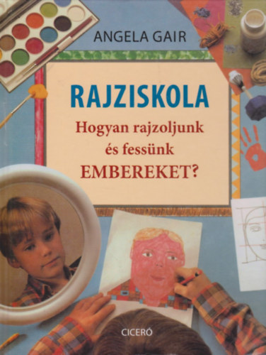 Angela Gair: Rajziskola - Hogyan rajzoljunk és fessünk embereket? antikvár