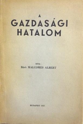 Malcomes Albert Báró: A gazdasági hatalom antikvár