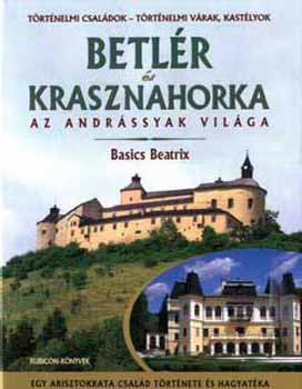 Basics Beatrix: Betlér és Krasznahorka - Az Andrássyak világa antikvár