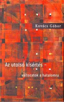 Kovács Gábor: Az utolsó kísértés - Változatok a hatalomra antikvár