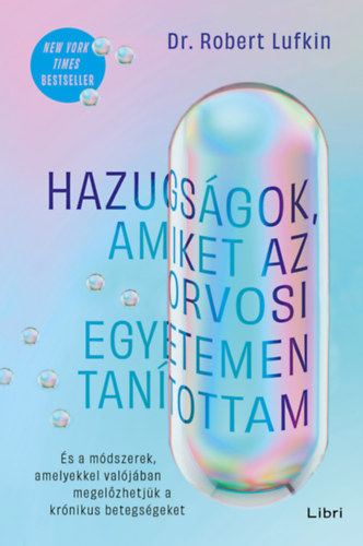 Dr. Robert Lufkin: Hazugságok, amiket az orvosi egyetemen tanítottam könyv