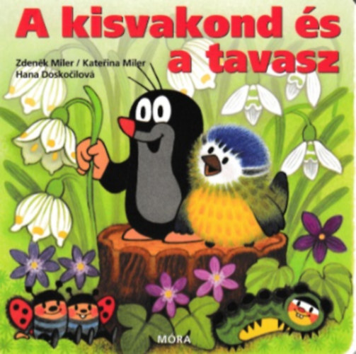 Zdenek Miler; Katerina Miler; Hana Doskocilová: A kisvakond és a tavasz (lapozó) könyv