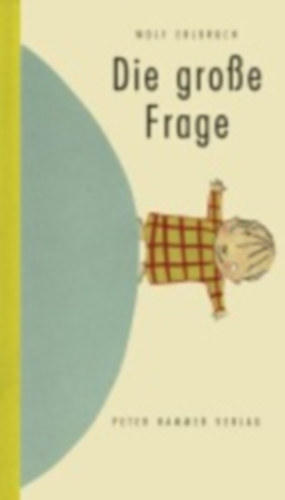 Erlbruch, Wolf: Die große Frage idegen