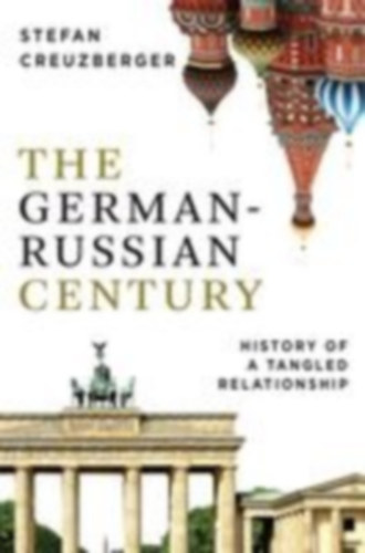 Creuzberger, Stefan: The German-Russian Century idegen
