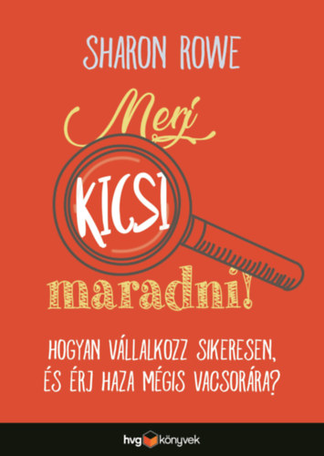 Sharon Rowe: Merj kicsi maradni! antikvár