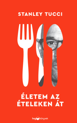 Stanley Tucci: Életem az ételeken át e-Könyv