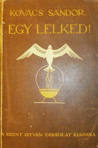 Kovács Sándor: Egy lelked!... Beszélgetések az élet megszenteléséről antikvár