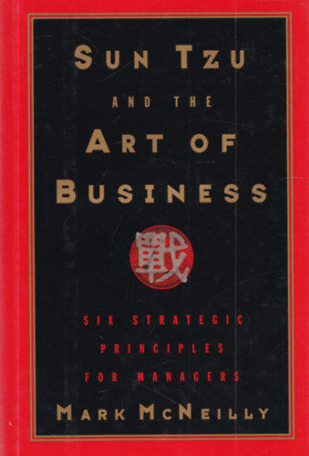 Mark McNeilly: Sun Tzu and the Art of Business: Six Strategic Principles for Managers antikvár