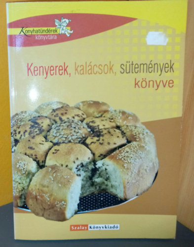 Halmos Monika, Boda Zoltánné, Nagy Elvira, Szabó Albertné: Kenyerek, kalácsok, sütemények könyve (Konyhatündérek könyvtára) antikvár