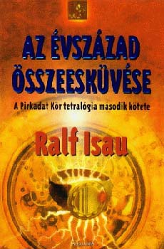 Ralf Isau: Az évszázad összeesküvése - A Pirkadat Kör tetralógia második kötete antikvár
