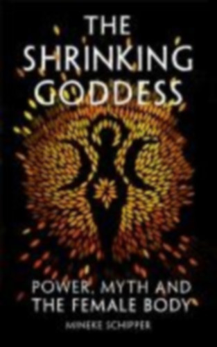 Schipper, Mineke: The Shrinking Goddess idegen