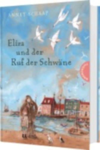 Schaap, Annet: Eliza und der Ruf der Schwäne idegen