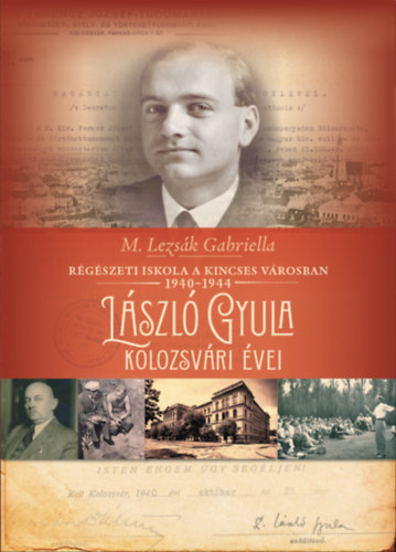 M. Lezsák Gabriella: Régészeti iskola a kincses városban 1940-1944 könyv