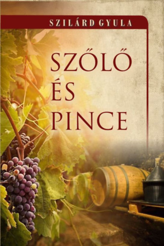 Szilárd Gyula: Szőlő és pince könyv