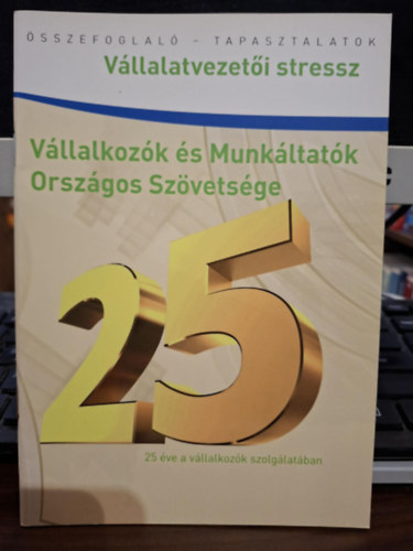 Soós István: A cégvezetői felelősség okozta stressz kezelése (összefoglaló - tapasztalatok) - Vállalkozók és Munkáltatók Országos Szövetsége antikvár