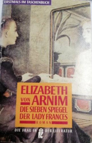 Elizabeth von Arnim: Die Sieben Spiegel Der Lady Frances antikvár