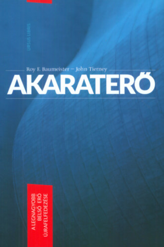 Roy F. Baumeister; John Tierney: Akaraterő könyv