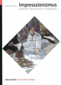 Belinda Thomson: Impresszionizmus - Gyökerek, megvalósulás, fogadtatás antikvár