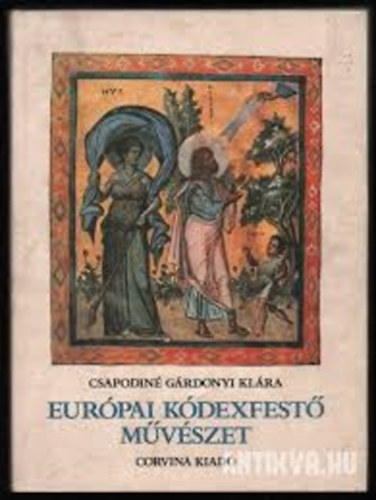 Csapodiné Gárdonyi Klára: Európa kódexfestő művészete könyv