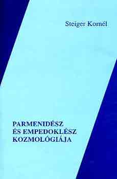 Steiger Kornél: Parmenidész és Empedoklész kozmológiája antikvár