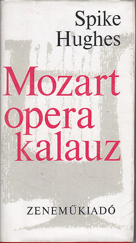 Spike Hughes: Mozart opera kalauz antikvár