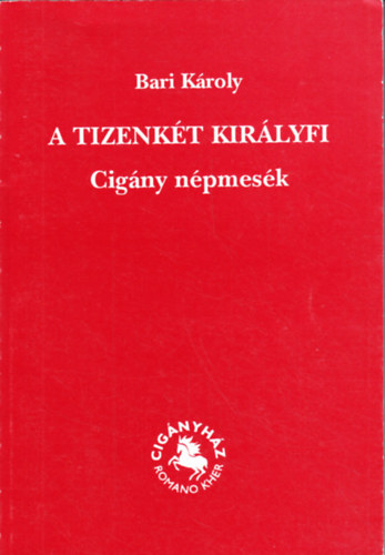 Bari Károly: A tizenkét királyfi - Cigány népmesék antikvár