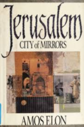 Amos Elon: Jerusalem-City of Mirrors antikvár
