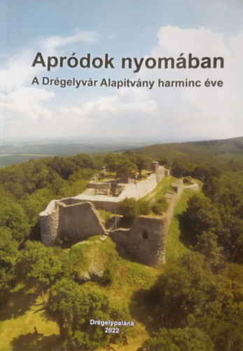 Végh József: Apródok nyomában (A Drégelyvár Alapítvány harminc éve) antikvár
