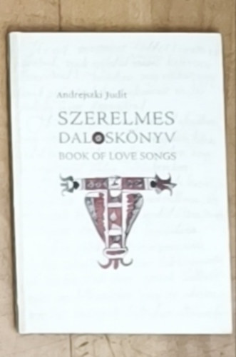Andrejszki Judit: Szerelmes daloskönyv - Book of Love Songs (magyar-angol kétnyelvű) antikvár