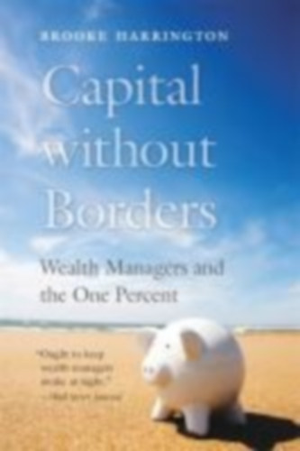 Harrington, Brooke: Capital without Borders idegen
