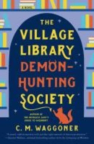 Waggoner, C. M.: The Village Library Demon-Hunting Society idegen