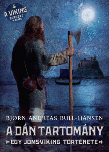 Bjorn Andreas Bull-Hansen: A dán tartomány – Egy jomsviking története e-Könyv
