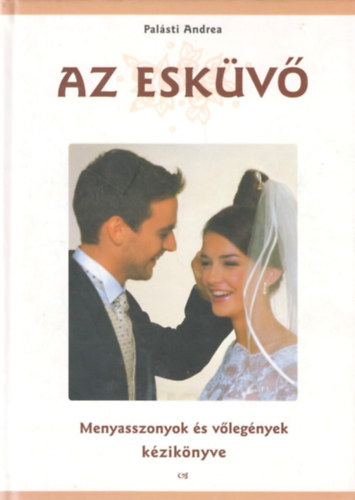 Palásti Andrea: Az esküvő (Menyasszonyok és vőlegények kézikönyve) antikvár