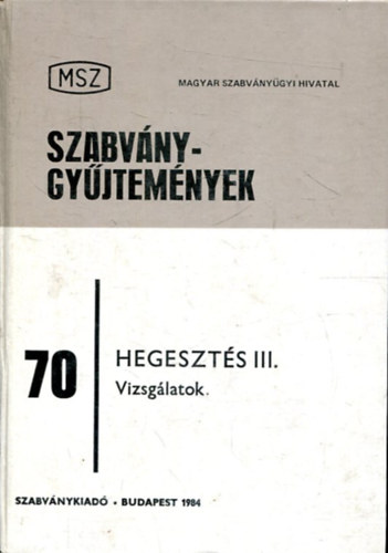Jánossy Kázmér (szerk.): Hegesztés III. kötet: Hegesztési vizsgálatok antikvár