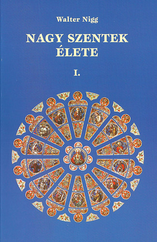 Walter Nigg: Nagy szentek élete I. antikvár