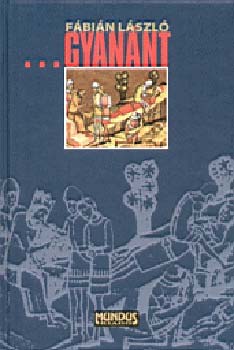 Fábián László: Gyanánt - Regény Könyves Kálmánról könyv