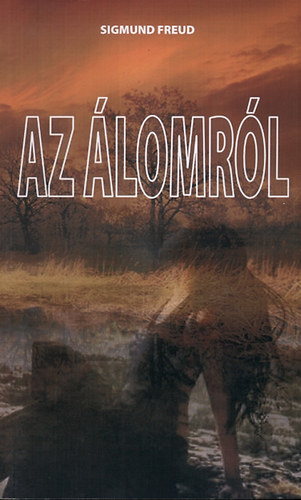 Sigmund Freud: Az álomról könyv